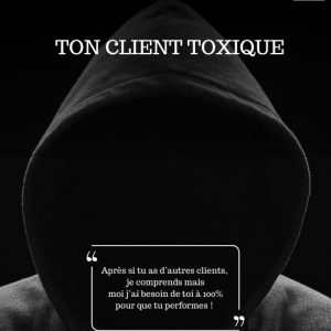 Ton client toxique !